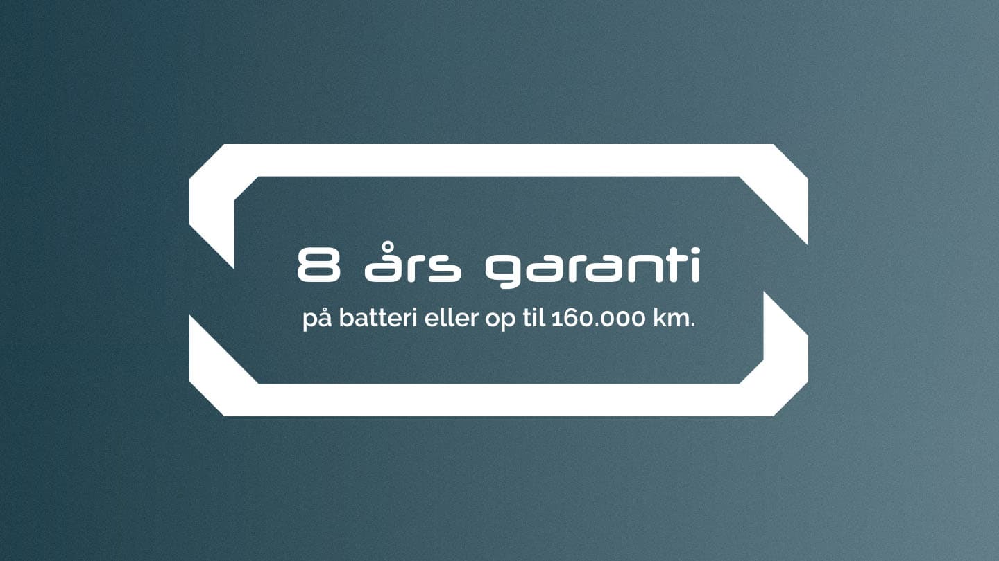 8 års batteri garanti eller op til 160.000 km.